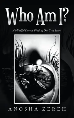 Chi sono io? Una porta mentale per trovare il nostro vero io - Who Am I?: A Mindful Door to Finding Our True Selves