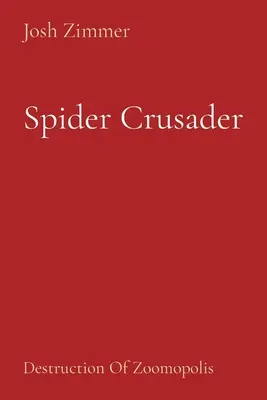 Spider Crusader: Distruzione di Zoomopoli - Spider Crusader: Destruction Of Zoomopolis