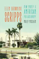 Ellen Browning Scripps: Il nuovo denaro e la filantropia americana - Ellen Browning Scripps: New Money and American Philanthropy