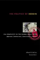 La politica dell'eroina: La complicità della CIA nel commercio globale di droga - The Politics of Heroin: CIA Complicity in the Global Drug Trade