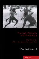 Calcio, etnia e comunità: la vita di un club di calcio afro-caraibico - Football, Ethnicity and Community; The Life of an African-Caribbean Football Club