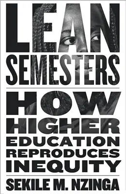 Semestri magri: Come l'istruzione superiore riproduce l'iniquità - Lean Semesters: How Higher Education Reproduces Inequity