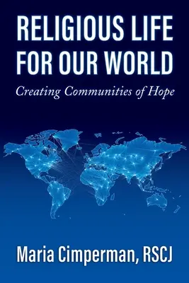 Vita religiosa per il nostro mondo: Creare comunità di speranza - Religious Life for Our World: Creating Communities of Hope