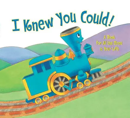 Sapevo che potevi! Un libro per tutte le soste della tua vita - I Knew You Could!: A Book for All the Stops in Your Life