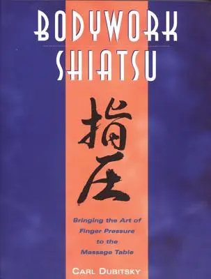 Bodywork Shiatsu: Portare l'arte della pressione delle dita sul tavolo da massaggio - Bodywork Shiatsu: Bringing the Art of Finger Pressure to the Massage Table