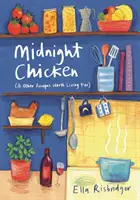 Pollo di mezzanotte: e altre ricette per cui vale la pena vivere - Midnight Chicken: & Other Recipes Worth Living for