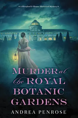 Omicidio ai Giardini Botanici Reali: Un nuovo avvincente mistero storico della Reggenza - Murder at the Royal Botanic Gardens: A Riveting New Regency Historical Mystery