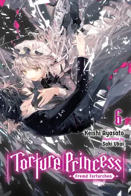 La principessa della tortura: Fremd Torturchen, Vol. 6 (Romanzo leggero) - Torture Princess: Fremd Torturchen, Vol. 6 (Light Novel)