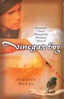 Incontrare Cristo attraverso la drammatica storia del ragazzo dell'aceto - Encounter Christ Through the Dramatic Story of Vinegar Boy
