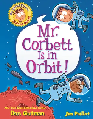 Il mio romanzo grafico più strano della scuola: Il signor Corbett è in orbita! - My Weird School Graphic Novel: Mr. Corbett Is in Orbit!