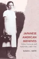 Ostetriche nippo-americane: Cultura, comunità e politica sanitaria, 1880-1950 - Japanese American Midwives: Culture, Community, and Health Politics, 1880-1950