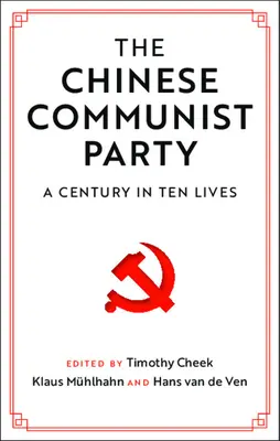 Il Partito Comunista Cinese: Un secolo in dieci vite - The Chinese Communist Party: A Century in Ten Lives