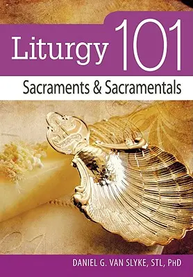 Liturgia 101: Sacramenti e Sacramentali - Liturgy 101: Sacraments and Sacramentals