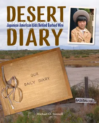 Diario del deserto: Bambini nippo-americani dietro il filo spinato - Desert Diary: Japanese American Kids Behind Barbed Wire