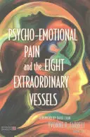 Il dolore psico-emotivo e gli otto vasi straordinari - Psycho-Emotional Pain and the Eight Extraordinary Vessels