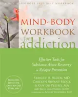 Manuale di lavoro mente-corpo per le dipendenze: Strumenti efficaci per il recupero dall'abuso di sostanze e per la prevenzione delle ricadute - Mind-Body Workbook for Addiction: Effective Tools for Substance-Abuse Recovery and Relapse Prevention