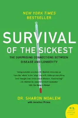 La sopravvivenza dei più malati: Le sorprendenti connessioni tra malattia e longevità - Survival of the Sickest: The Surprising Connections Between Disease and Longevity