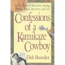 Confessioni di un cowboy kamikaze: Una storia vera di scoperta, recitazione, salute, malattia, recupero e vita - Confessions of a Kamikaze Cowboy: A True Story of Discovery, Acting, Health, Illness, Recovery, and Life