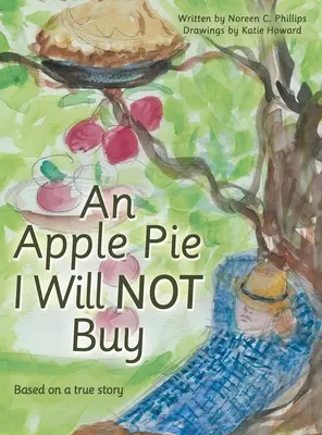 Una torta di mele che non comprerò: Basato su una storia vera - An Apple Pie I Will Not Buy: Based on a True Story