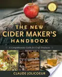 Il nuovo manuale del produttore di sidro: Una guida completa per i produttori artigianali - The New Cider Maker's Handbook: A Comprehensive Guide for Craft Producers