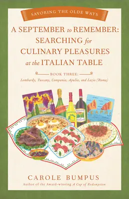 Un settembre da ricordare: Alla ricerca dei piaceri culinari della tavola italiana (Libro terzo) - Lombardia, Toscana, Compania, Puglia e Lazio (R - September to Remember: Searching for Culinary Pleasures at the Italian Table (Book Three) - Lombardy, Tuscany, Compania, Apulia, and Lazio (R