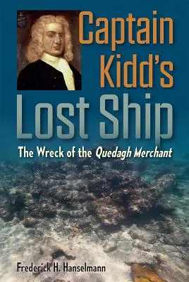 La nave perduta del Capitano Kidd: Il naufragio del mercante di Quedagh - Captain Kidd's Lost Ship: The Wreck of the Quedagh Merchant