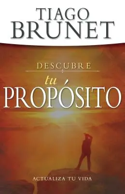 Descubre Tu Propsito: Attualizza la tua Vida - Descubre Tu Propsito: Actualiza Tu Vida