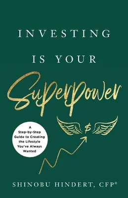 Investire è il tuo superpotere: Una guida passo passo per creare lo stile di vita che avete sempre desiderato - Investing Is Your Superpower: A Step-by-Step Guide to Creating the Lifestyle You've Always Wanted