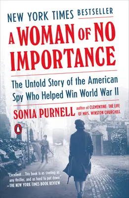 Una donna di nessuna importanza: La storia non raccontata della spia americana che ha contribuito a vincere la Seconda Guerra Mondiale - A Woman of No Importance: The Untold Story of the American Spy Who Helped Win World War II