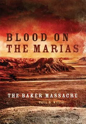 Sangue sul Marias: Il massacro di Baker - Blood on the Marias: The Baker Massacre