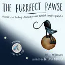 La zampa perfetta: Un piccolo libro per aiutare i bambini a fermarsi, allungarsi ed essere riconoscenti - The Purrfect Pawse: A Little Book to Help Children Pause, Stretch and Be Grateful