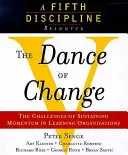 La danza del cambiamento - Le sfide di sostenere lo slancio nelle organizzazioni che apprendono (una risorsa della Quinta Disciplina) - Dance of Change - The Challenges of Sustaining Momentum in Learning Organizations (A Fifth Discipline Resource)