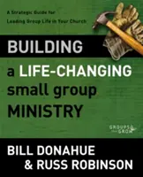Costruire un ministero di piccoli gruppi che cambia la vita: Guida strategica per guidare la vita di gruppo nella vostra chiesa - Building a Life-Changing Small Group Ministry: A Strategic Guide for Leading Group Life in Your Church