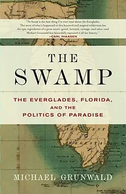 La palude: Le Everglades, la Florida e la politica del paradiso - The Swamp: The Everglades, Florida, and the Politics of Paradise