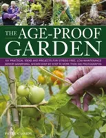 Il giardino a prova di età: 101 idee e progetti pratici per un giardinaggio per anziani senza stress e a bassa manutenzione, mostrati passo dopo passo in più di 50 - The Age-Proof Garden: 101 Practical Ideas and Projects for Stress-Free, Low-Maintenance Senior Gardening, Shown Step by Step in More Than 50
