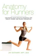 Anatomia per corridori: Liberare il potenziale atletico per la salute, la velocità e la prevenzione degli infortuni - Anatomy for Runners: Unlocking Your Athletic Potential for Health, Speed, and Injury Prevention