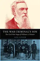 Il figlio del criminale di guerra: La saga della Guerra Civile di William A. Winder - The War Criminal's Son: The Civil War Saga of William A. Winder