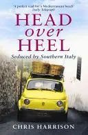 A testa in giù: Sedotta dal Sud Italia - Head Over Heel: Seduced by Southern Italy