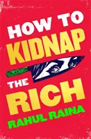 Come rapire i ricchi - “Una gioiosa lettera di amore/odio alla Delhi contemporanea” The Times - How to Kidnap the Rich - 'A joyous love/hate letter to contemporary Delhi' The Times