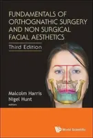 Fondamenti di chirurgia ortognatica ed estetica facciale non chirurgica (terza edizione) - Fundamentals of Orthognathic Surgery and Non Surgical Facial Aesthetics (Third Edition)