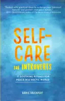 Cura di sé per gli introversi: 17 rituali calmanti per la pace in un mondo frenetico - Self-Care for Introverts: 17 Soothing Rituals for Peace in a Hectic World