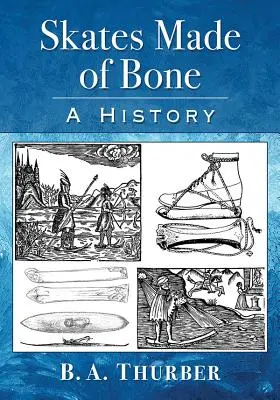 Pattini fatti di ossa: una storia - Skates Made of Bone: A History
