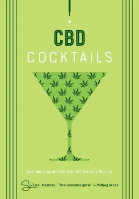 Cocktail al CBD: Più di 100 ricette per smaltire la sbornia - CBD Cocktails: Over 100 Recipes to Take the Edge Off