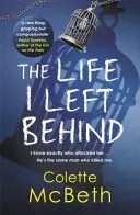 La vita che mi sono lasciata alle spalle - Un thriller psicologico teso e tortuoso, assolutamente da leggere. - Life I Left Behind - A must-read taut and twisty psychological thriller