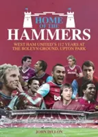 La casa degli Hammers: I 114 anni del West Ham United al Boleyn Ground, Upton Park - Home of the Hammers: West Ham United's 114 Years at the Boleyn Ground, Upton Park
