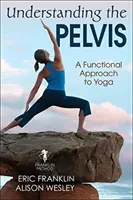Capire il bacino: Un approccio funzionale allo yoga - Understanding the Pelvis: A Functional Approach to Yoga
