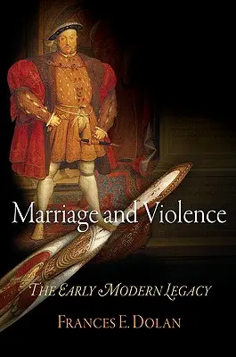 Matrimonio e violenza: L'eredità della prima età moderna - Marriage and Violence: The Early Modern Legacy