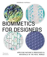 Biomimetica per progettisti - Applicare i processi e i materiali della natura nel mondo reale - Biomimetics for Designers - Applying Nature's Processes & Materials in the Real World