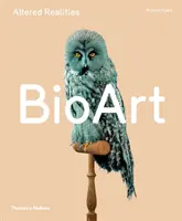 Bioarte: Realtà alterate - Bio Art: Altered Realities