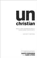 Unchristian: Ciò che una nuova generazione pensa davvero del cristianesimo... e perché è importante - Unchristian: What a New Generation Really Thinks about Christianity...and Why It Matters